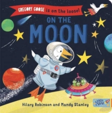 Gregory Goose Is On The Loose! : On The Moon