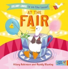 Gregory Goose is on the Loose! At the Fair, Board book Book Gregory Goose is on the Loose! At the Fair, Board book Book