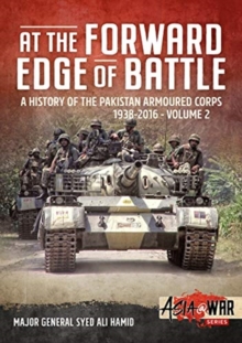 At the Forward Edge of Battle Volume 2 : A History of the Pakistan Armoured Corps