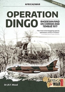 Operation Dingo : The Rhodesian Raid on Chimoio and Tembue 1977