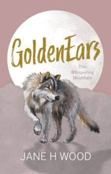 GoldenEars : The Whispering Mountain, Paperback / softback Book GoldenEars : The Whispering Mountain, Paperback / softback Book