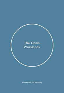 The Calm Workbook : A Guide to Greater Serenity