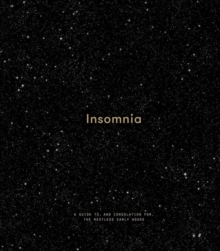 Insomnia : A Guide to, and Consolation for, the Restless Early Hours