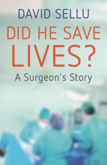 Did He Save Lives? : A Surgeon's Story