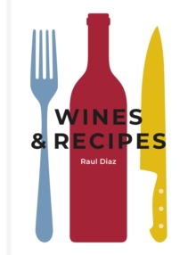 Wines & Recipes : The simple guide to wine and food pairing