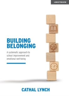 Building Belonging : A systematic approach to school improvement and emotional well-being, Paperback / softback Book Building Belonging : A systematic approach to school improvement and emotional well-being, Paperback / softback Book