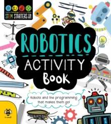 Robotics Activity Book : Robots and the Programming That Makes Them Go!