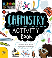 Chemistry Activity Book : Activities About Atoms, Elements and Chemicals!