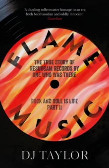 Flame Music: Rock and Roll is Life: Part II : The True Story of Resurgam Records by One Who Was There