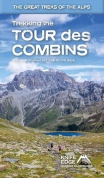 Trekking the Tour Des Combins: Two-Way Guide: 1:40k Mapping; 10 Different Itineraries