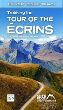 Tour of the Ecrins National Park (GR54): real IGN maps 1:25,000 : The GR54 in the French Alps