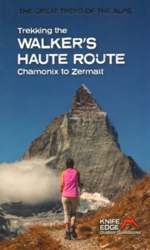 Trekking the Walker's Haute Route : Chammonix to Zermatt