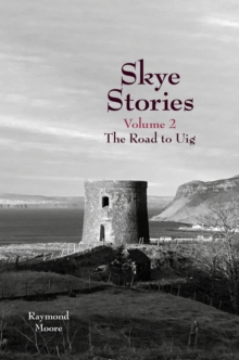 Skye Stories Volume 2 : The Road to Uig