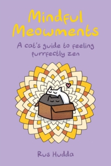 Mindful Meowments : A Cats Guide to Feeling Purrfectly ZEN