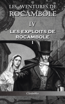 Les aventures de Rocambole IV : Les Exploits de Rocambole I