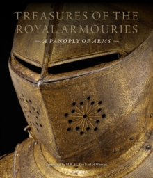 Treasures of the Royal Armouries : A Panoply of Arms