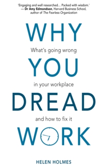 Why You Dread Work: What's Going Wrong in Your Workplace and How to Fix It