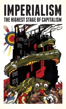 Imperialism : The Highest Stage of Capitalism