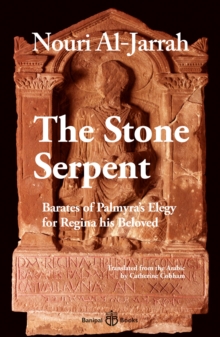 The Stone Serpent : Barates of Palmyra's Elegy for Regina his Beloved