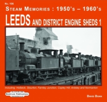 Leeds and District Engine Sheds 1 : Including: Holbeck, Stourton,Farnley Junction,Copley Hill, Ardsley & Normanton, Paperback / softback Book Leeds and District Engine Sheds 1 : Including: Holbeck, Stourton,Farnley Junction,Copley Hill, Ardsley & Normanton, Paperback / softback Book