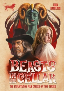 Beasts In The Cellar : The Exploitation Film Career Of Tony Tenser