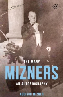 The Many Mizners : An Autobiography