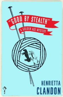 Good by Stealth : A Golden Age Mystery