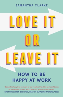 Love It Or Leave It : How To Be Happy At Work