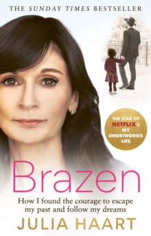 Brazen : THE SUNDAY TIMES BESTSELLING MEMOIR FROM THE STAR OF NETFLIX'S MY UNORTHODOX LIFE