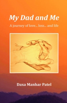 My Dad and Me : A Journey of love... loss... and life