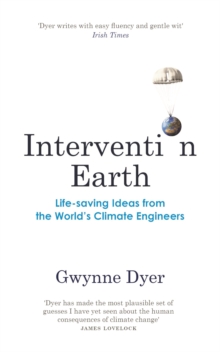 Intervention Earth : Life-saving Ideas from the World's Climate Engineers