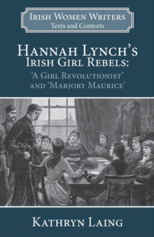 Hannah Lynch's Irish Girl Rebels : 'A Girl Revolutionist' and 'Marjory Maurice'