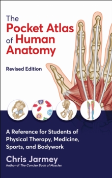 Lotus Publishing Limited The Pocket Atlas Of Human Anatomy , A Reference For Students Of Physical Therapy, Medicine, Sports, And Bodywork