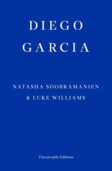 Diego Garcia - WINNER OF THE GOLDSMITHS PRIZE 2022 : A Novel