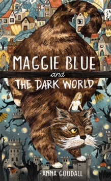 Maggie Blue and the Dark World : Shortlisted for the 2021 COSTA Children's Book Award