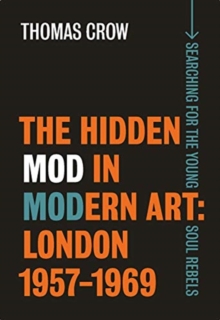 The Hidden Mod in Modern Art : London, 1957-1969