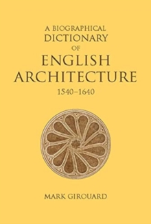 A Biographical Dictionary of English Architecture, 1540-1640