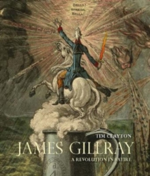 James Gillray : A Revolution in Satire