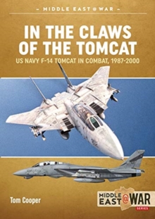 In the Claws of the Tomcat : Us Navy F-14 Tomcat in Combat, 1987-2000