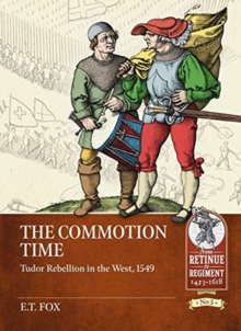 The Commotion Time : Tudor Rebellions of 1549