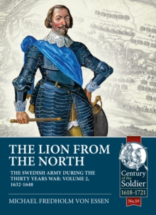 The Lion from the North : The Swedish Army During the Thirty Years War Volume 2 1632-48