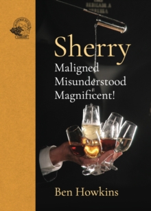 Sherry : Maligned*Misunderstood*Magnificent!