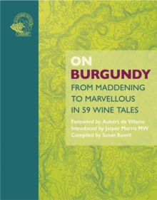 On Burgundy : From Maddening to Marvellous in 59 Wine Tales