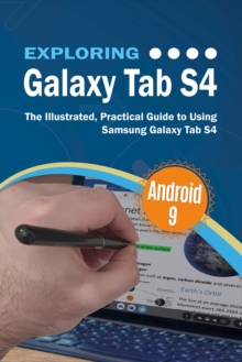 Exploring Galaxy Tab S4 : The Illustrated, Practical Guide to using Samsung Galaxy Tab s4