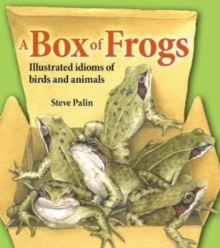 A Box of Frogs : Illustrated idioms of birds and animals