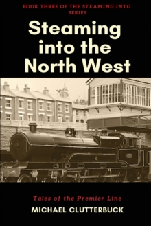 Steaming into the North West : Tales of the Premier Line