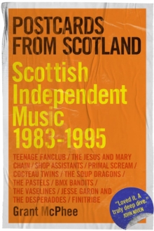 Postcards from Scotland : Scottish Independent Music 1983-1995