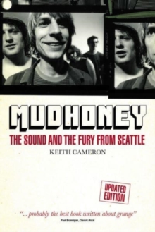 Mudhoney : The Sound and The Fury from Seattle (Updated Edition)