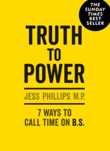 Truth to Power : (Gift Edition) 7 Ways to Call Time on B.S.