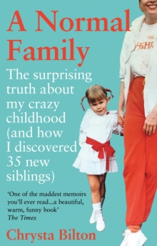 A Normal Family : The Surprising Truth About My Crazy Childhood (And How I Discovered 35 New Siblings)